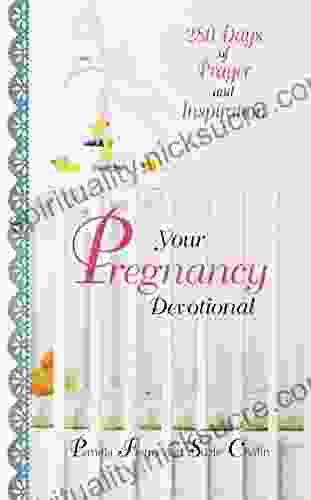 Your Pregnancy Devotional: 280 Days Of Prayer And Inspiration